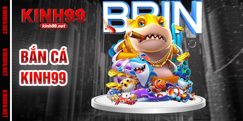 Bắn Cá Kinh99