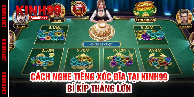 Cách Nghe Tiếng Xóc Đĩa Tại Kinh99 – Bí Kíp Thắng Lớn